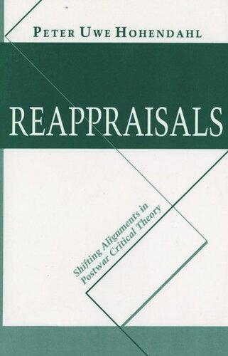 Reappraisals Shifting Alignments In Postwar Critical Theory Peter Uwe Hohendahl National Endowment For The Humanities Open Book Program