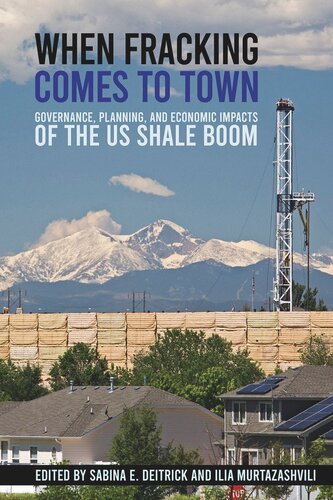 When Fracking Comes To Town Governance Planning And Economic Impacts Of The Us Shale Boom Sabina E Deitrick Editor Ilia Murtazashvili Editor