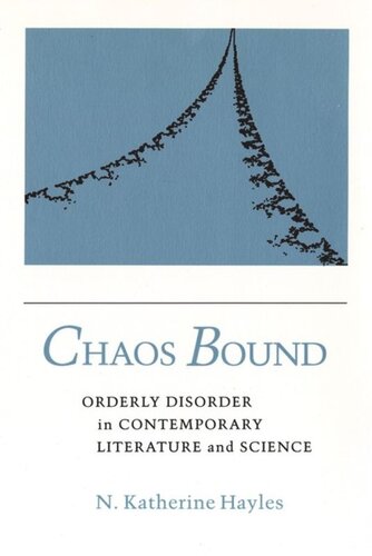 Chaos Bound Orderly Disorder In Contemporary Literature And Science N Katherine Hayles National Endowment For The Humanities Open Book Program