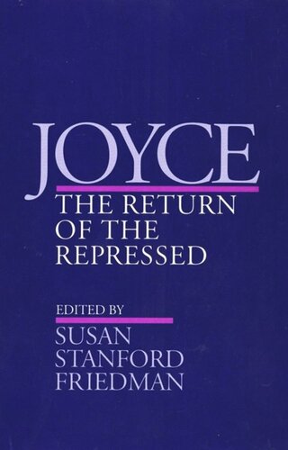 Joyce The Return Of The Repressed Susan Stanford Friedman Editor National Endowment For The Humanities Open Book Program Editor