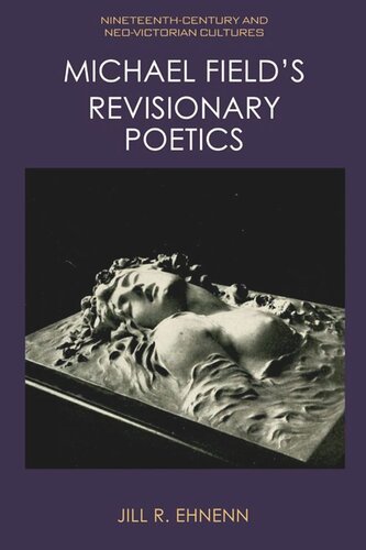 Michael Fields Revisionary Poetics Jill Ehnenn