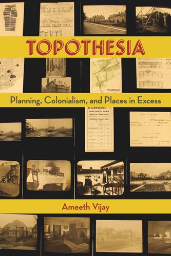Topothesia Planning Colonialism And Places In Excess Ameeth Vijay