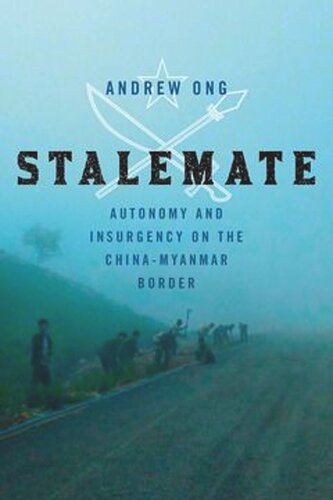 Stalemate Autonomy And Insurgency On The Chinamyanmar Border Andrew Ong