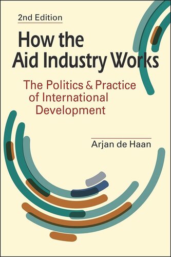 How The Aid Industry Works The Politics And Practice Of International Development 2nd Edition Arjan De Haan