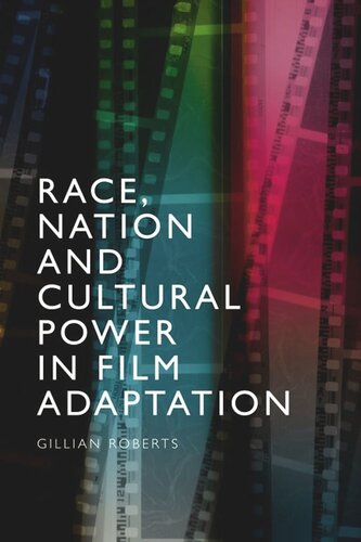 Race Nation And Cultural Power In Film Adaptation Gillian Roberts