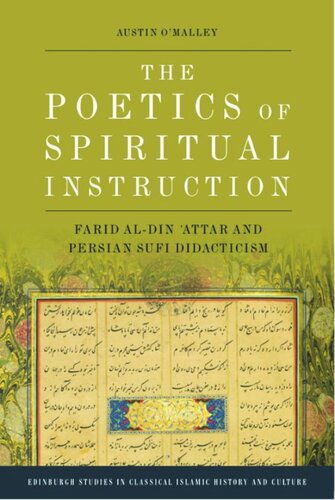 The Poetics Of Spiritual Instruction Farid Aldin Attar And Persian Sufi Didacticism Austin Omalley