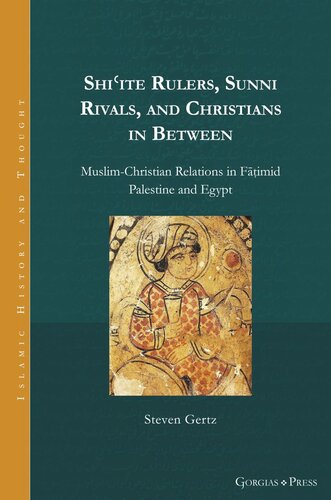 Shiite Rulers Sunni Rivals And Christians In Between Muslimchristian Relations In Fimid Palestine And Egypt Steven Gertz