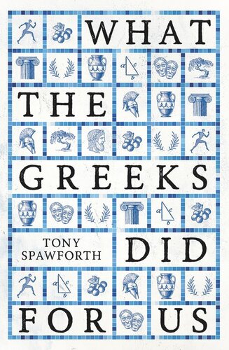 What The Greeks Did For Us Tony Spawforth