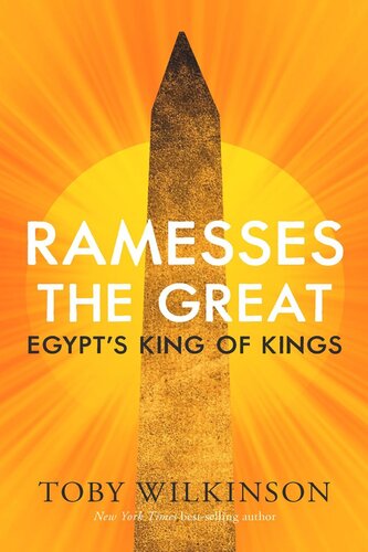 Ramesses The Great Egypts King Of Kings Toby Wilkinson