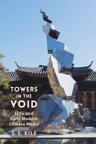 Towers In The Void Li Yu And Early Modern Chinese Media S E Kile