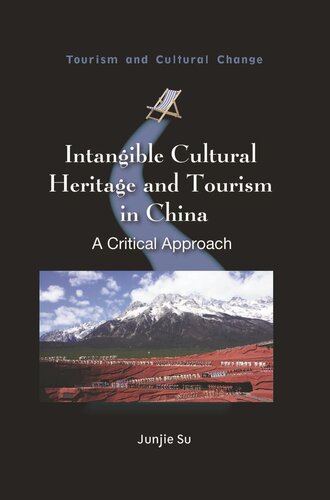 Intangible Cultural Heritage And Tourism In China A Critical Approach Junjie Su