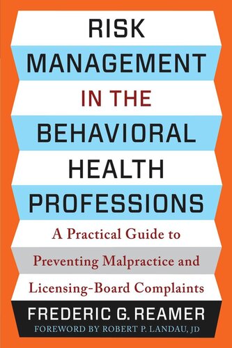 Risk Management In The Behavioral Health Professions A Practical Guide To Preventing Malpractice And Licensingboard Complaints Frederic G Reamer