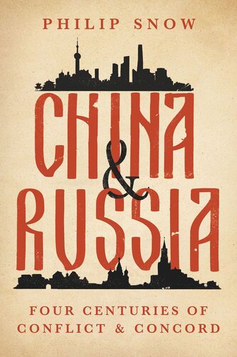 China And Russia Four Centuries Of Conflict And Concord Philip Snow