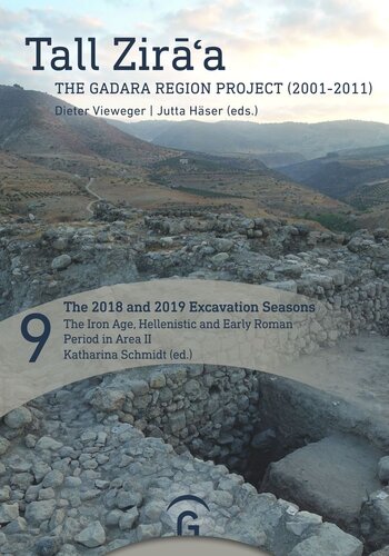 The 2018 And 2019 Excavation Seasons The Iron Age Hellenistic And Early Roman Period In Area Ii Katharina Schmidt Editor Dieter Vieweger Editor Jutta Hser Editor
