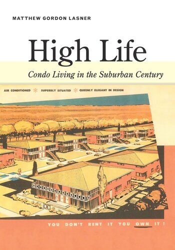 High Life Condo Living In The Suburban Century Matthew Lasner
