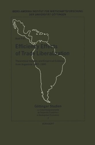 Efficiency Effects Of Trade Liberalization Theoretical Insights And Empirical Evidencefrom Argentina 19871995 Axel Pols