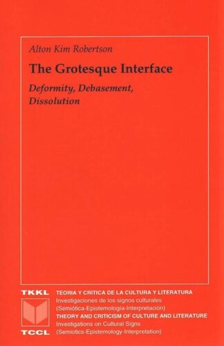 The Grotesque Interface Deformity Debasement Dissolution Alton Kim Robertson