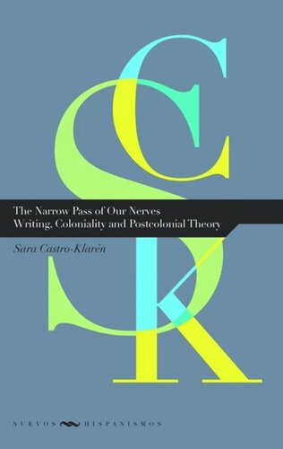 The Narrow Pass Of Our Nerves Writing Coloniality And Postcolonial Theory Sara Castroklarn