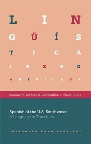 Spanish Of The Us Southwest A Language In Transition Susana Riveramills Editor Daniel Villa Editor