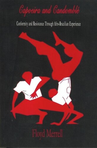 Capoeira And Candombl Conformity And Resistance Through Afrobrazilian Experience Floyd Merrell