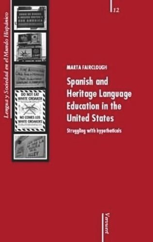 Spanish And Heritage Language Education In The United States Struggling With Hypotheticals Marta Fairclough