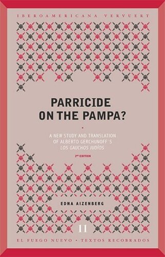 Parricide On The Pampa A New Study And Translation Of Alberto Gerchunoffs Los Gauchos Judos Edna Aizenberg