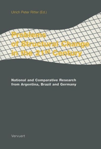 Problems Of Structural Change In The 21st Century National And Comparative Research From Argentina Brazil And Germany Ulrich Peter Ritter Editor