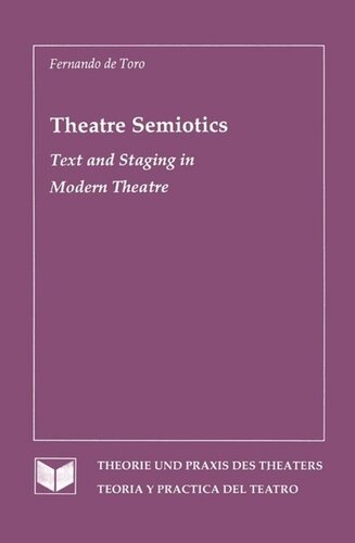 Theatre Semiotics Text And Staging In Modern Theatre Fernando De Toro