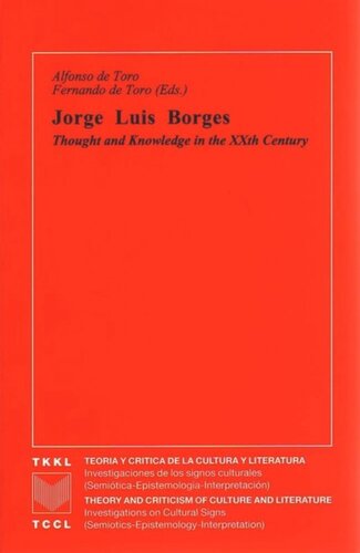Jorge Luis Borges Thought And Knowledge In The Xxth Century Alfonso De Toro Editor Fernando De Toro Editor