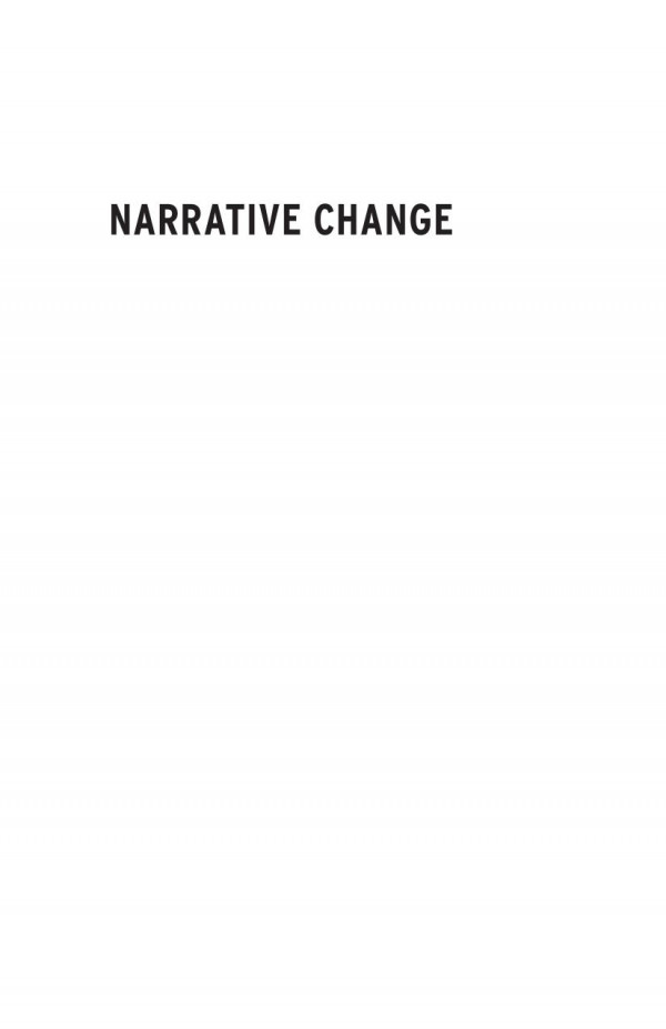 Narrative Change How Changing The Story Can Transform Society Business And Ourselves Hans Hansen