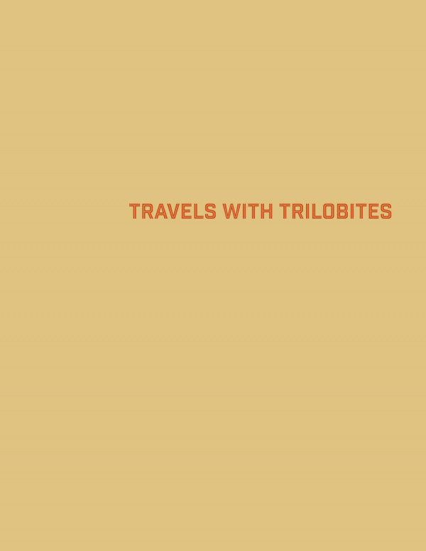 Travels With Trilobites Adventures In The Paleozoic Andy Secher
