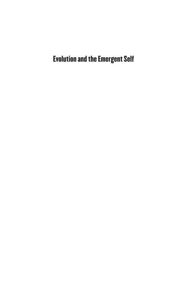 Evolution And The Emergent Self The Rise Of Complexity And Behavioral Versatility In Nature Raymond Neubauer