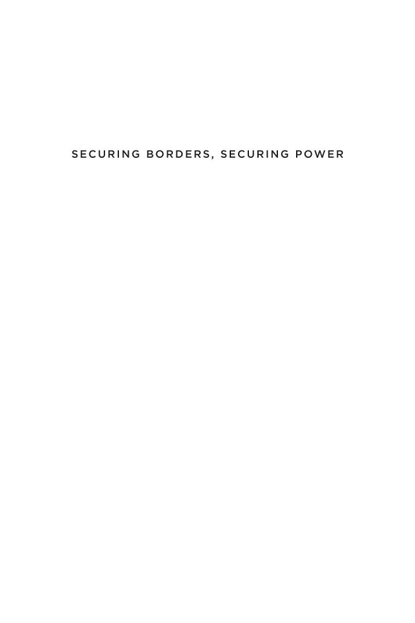 Securing Borders Securing Power The Rise And Decline Of Arizonas Border Politics Mike Slaven