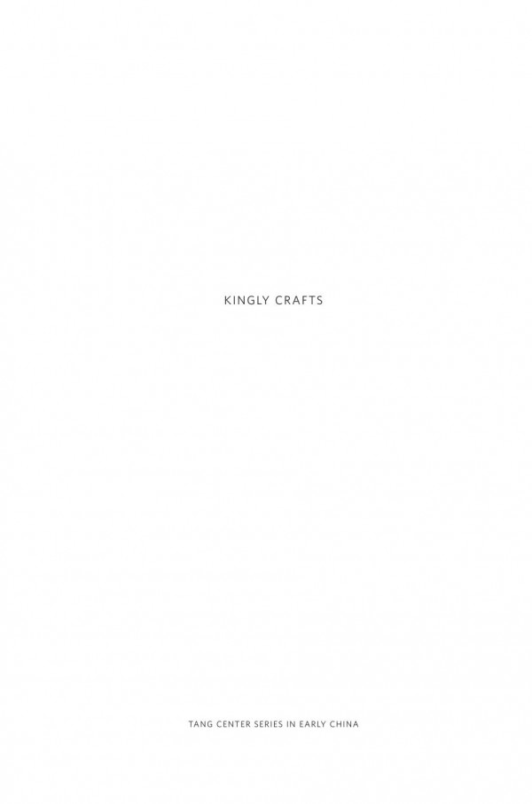 Kingly Crafts The Archaeology Of Craft Production In Late Shang China Yungti Li