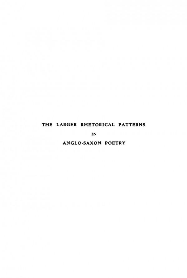 The Larger Rhetorical Patterns In Anglosaxon Poetry Adeline Courtney Bartlett