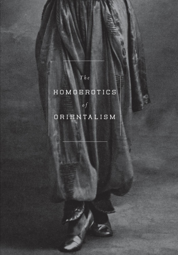 The Homoerotics Of Orientalism Pilot Project Ebook Available To Selected Us Libraries Only Joseph Boone