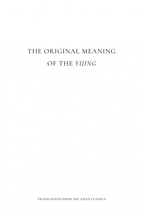 The Original Meaning Of The Yijing Commentary On The Scripture Of Change Xi Zhu Joseph Adler