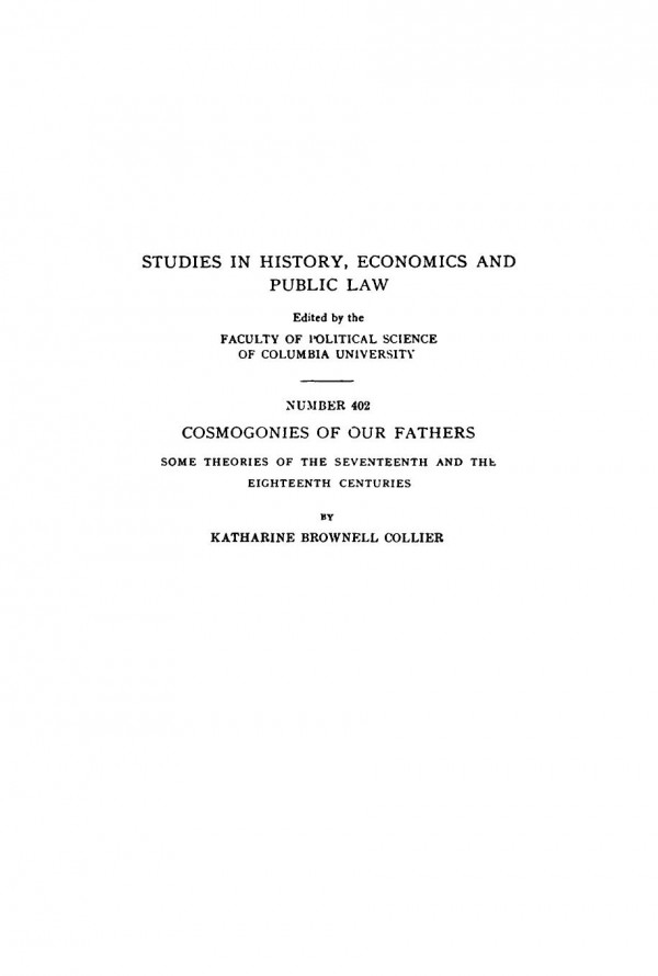 Cosmogonies Of Our Fathers Some Theories Of The Seventeenth And The Eighteenth Centuries Katharine Brownell Collier