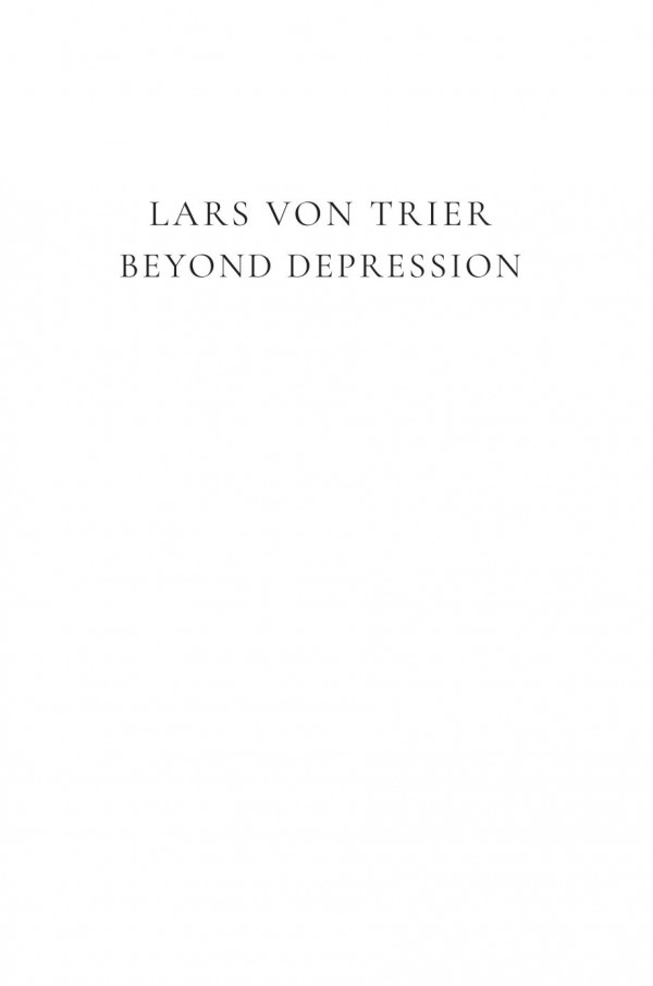 Lars Von Trier Beyond Depression Contexts And Collaborations Linda Badley