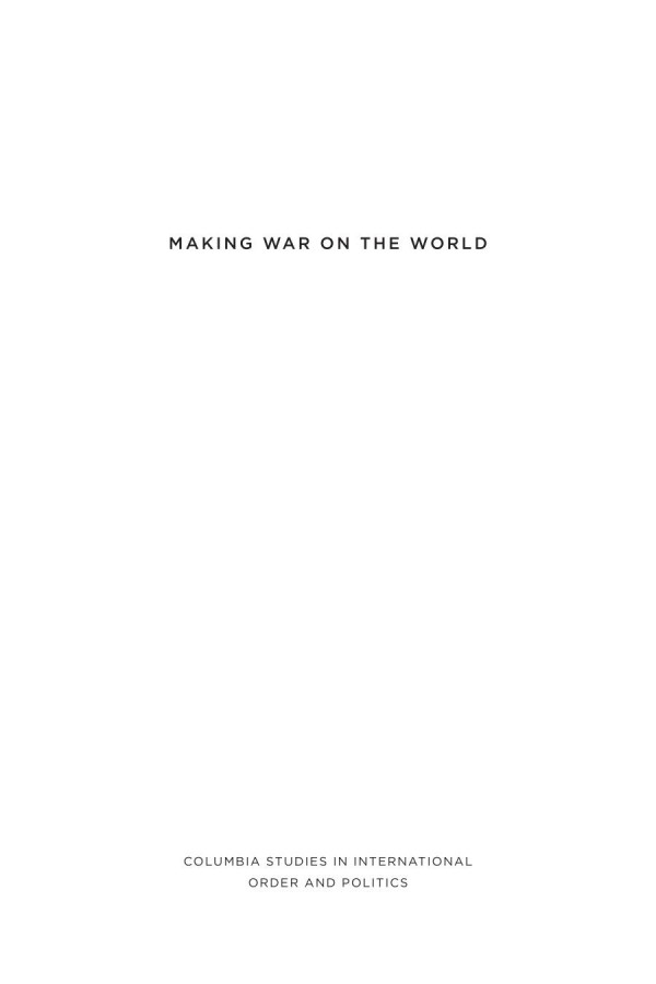 Making War On The World How Transnational Violence Reshapes Global Order Mark Shirk