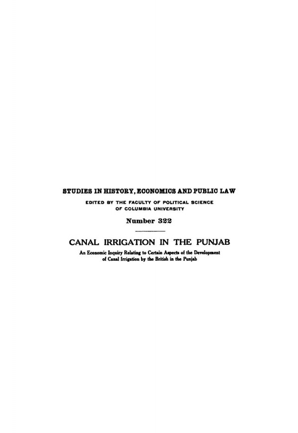 Canal Irrigation In The Punjab An Economic Inquiry Relating To Certain Aspects Of The Development Of Canal Irrigation By The British In The Punjab Paul W Paustian