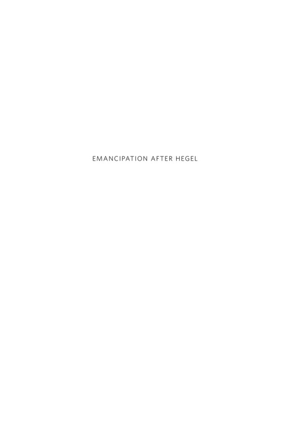 Emancipation After Hegel Achieving A Contradictory Revolution Todd Mcgowan