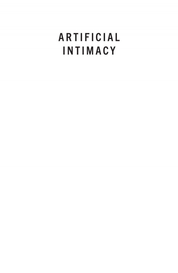 Artificial Intimacy Virtual Friends Digital Lovers And Algorithmic Matchmakers Rob Brooks