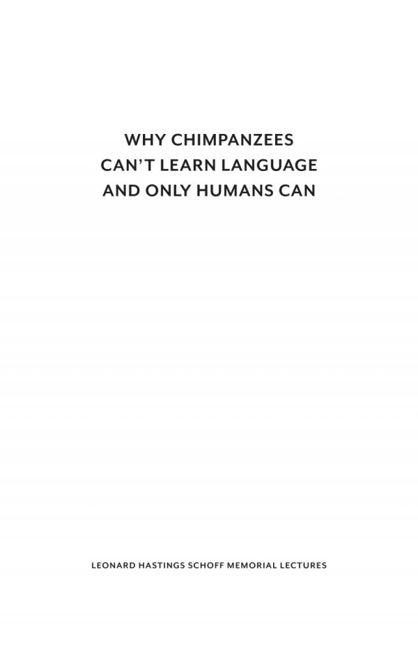 Why Chimpanzees Cant Learn Language And Only Humans Can Herbert S Terrace