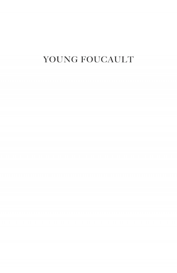 Young Foucault The Lille Manuscripts On Psychopathology Phenomenology And Anthropology 19521955 Elisabetta Basso Marie Satya Mcdonough Bernard E Harcourt
