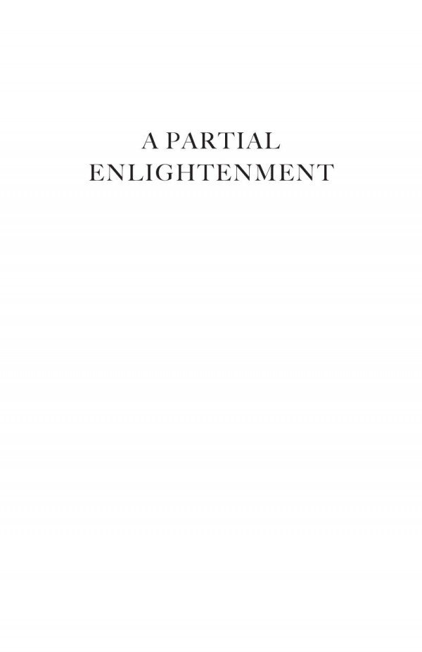 A Partial Enlightenment What Modern Literature And Buddhism Can Teach Us About Living Well Without Perfection Avram Alpert