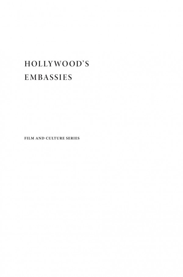 Hollywoods Embassies How Movie Theaters Projected American Power Around The World Ross Melnick