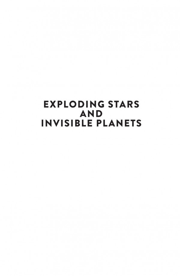 Exploding Stars And Invisible Planets The Science Of Whats Out There Fred Watson