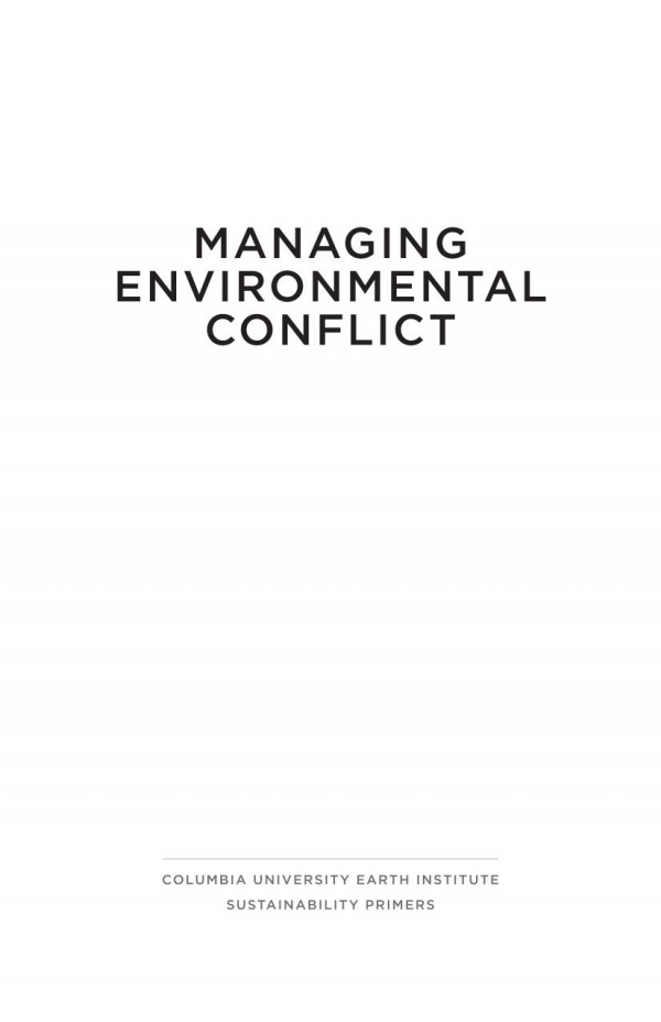 Managing Environmental Conflict An Earth Institute Sustainability Primer Joshua D Fisher