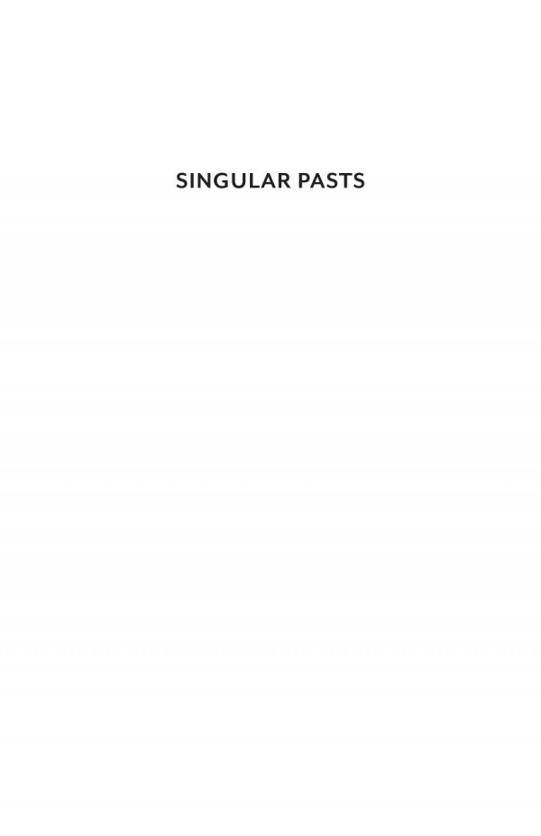 Singular Pasts The I In Historiography Enzo Traverso Adam Schoene